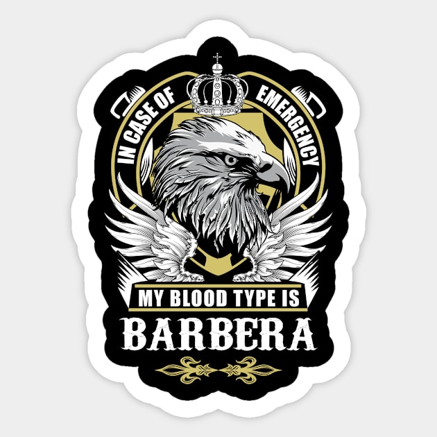 Barbera Name T Shirt - In Case Of Emergency My Blood Type Is Barbera Gift Item Sticker by AlyssiaAntonio7529